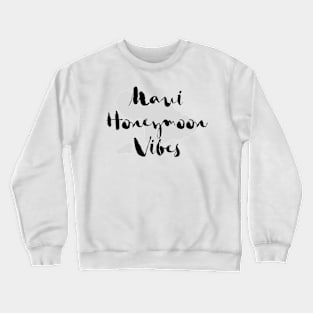 Maui Honeymoon Vibes - Tropical Island Crewneck Sweatshirt